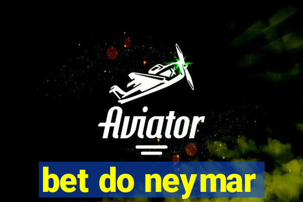 bet do neymar