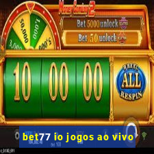 bet77 io jogos ao vivo