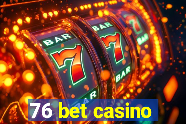 76 bet casino