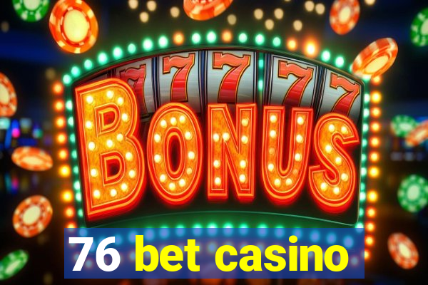 76 bet casino