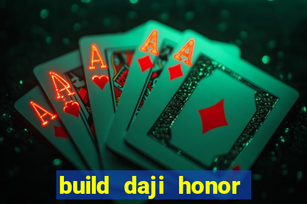 build daji honor of kings