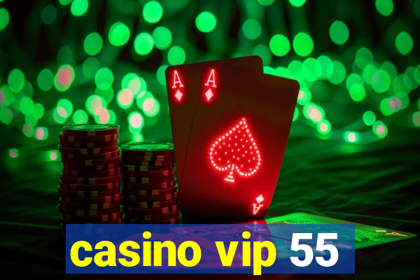 casino vip 55