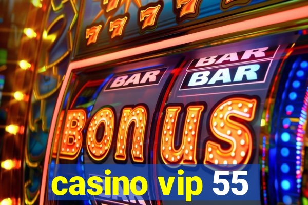 casino vip 55