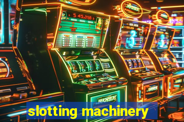 slotting machinery