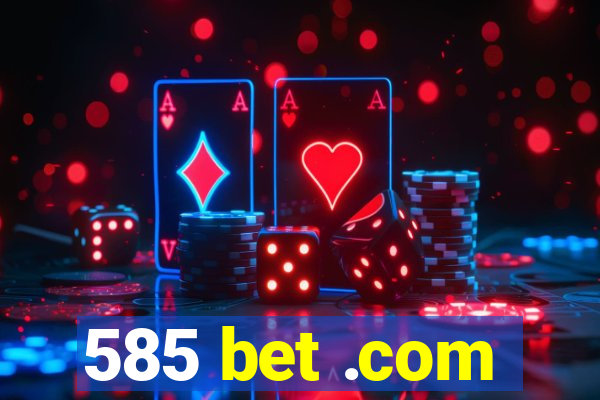 585 bet .com