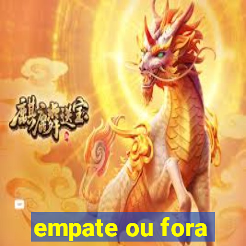 empate ou fora