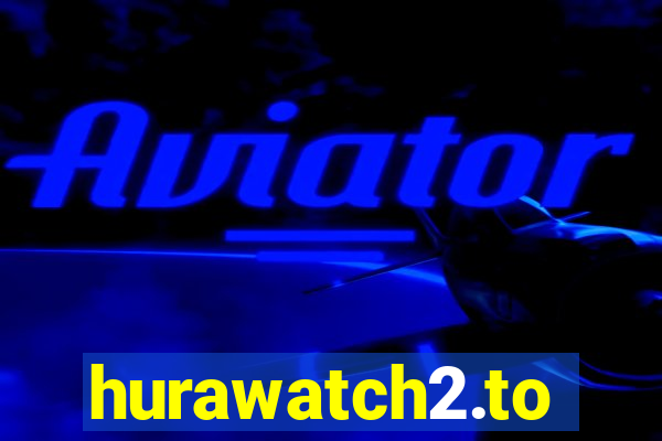 hurawatch2.to