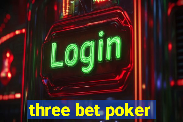 three bet poker