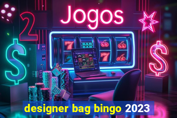 designer bag bingo 2023