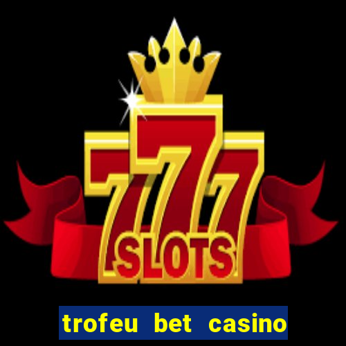 trofeu bet casino category all