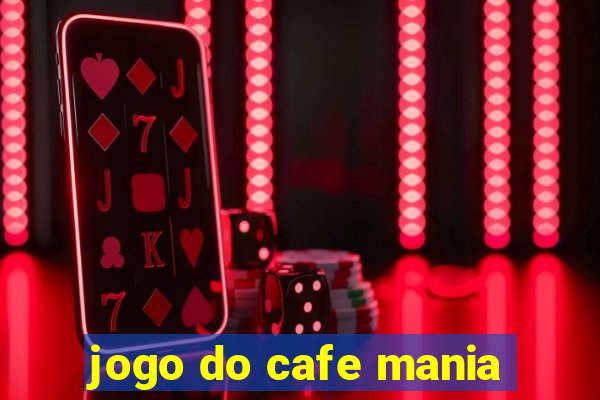 jogo do cafe mania