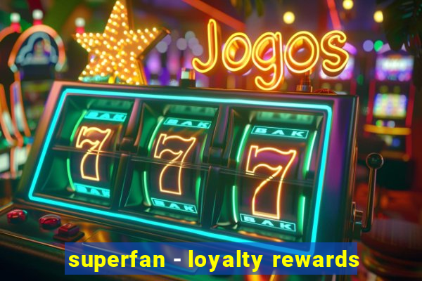 superfan - loyalty rewards