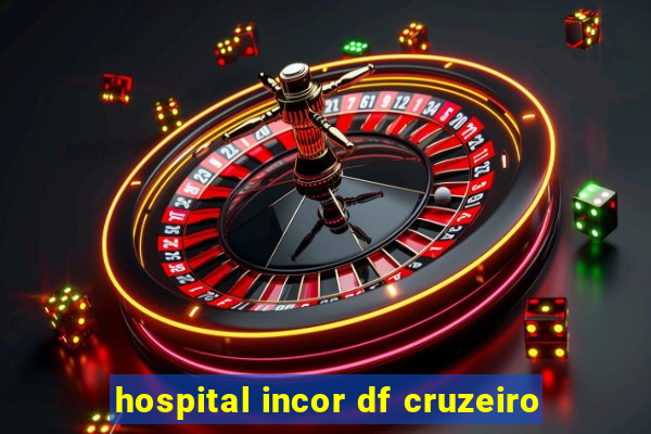 hospital incor df cruzeiro