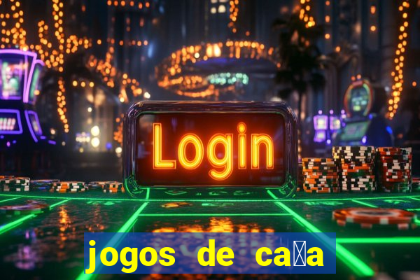 jogos de ca莽a n铆queis que paga dinheiro real