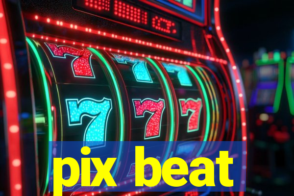 pix beat