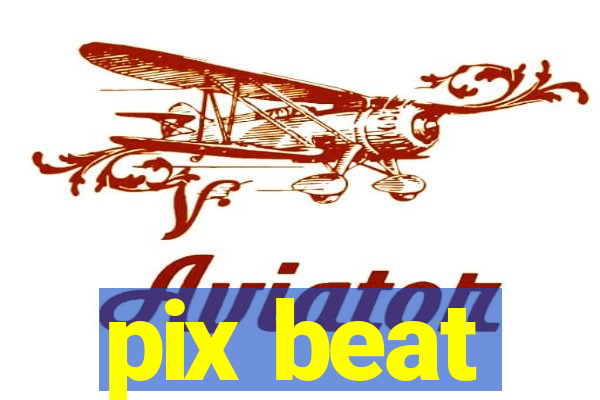 pix beat