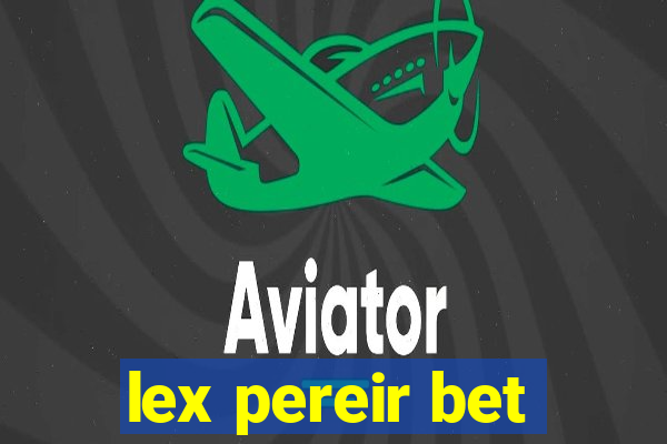 lex pereir bet