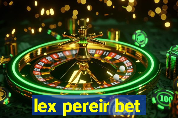 lex pereir bet