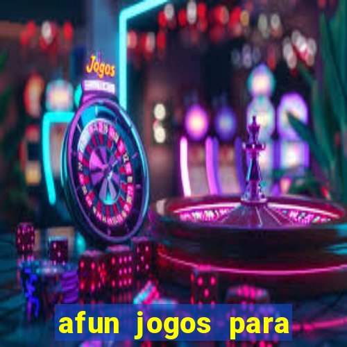 afun jogos para ganhar dinheiro