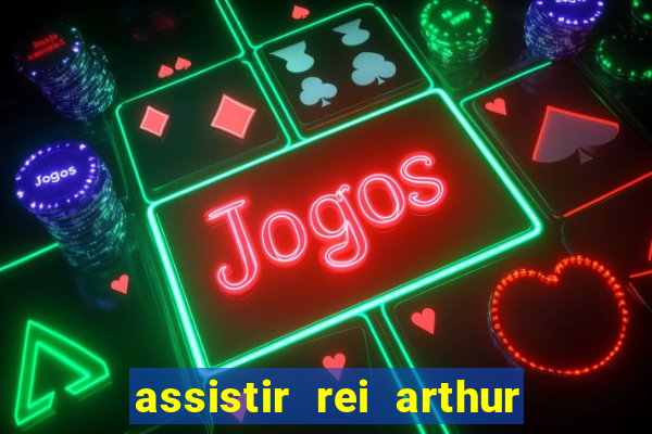 assistir rei arthur (2004 mega filmes)