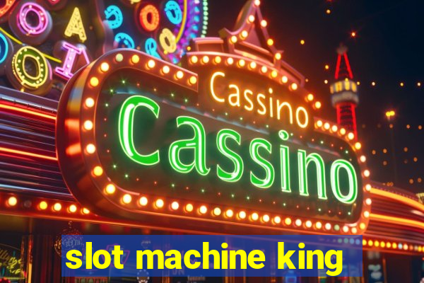 slot machine king