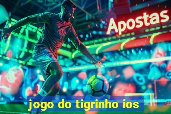 jogo do tigrinho ios