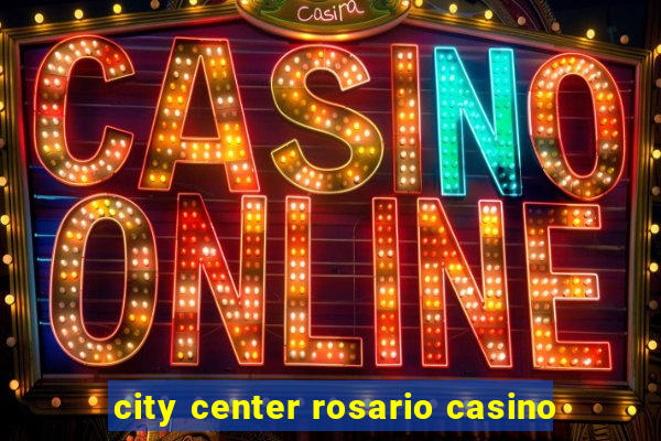 city center rosario casino