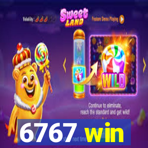 6767 win