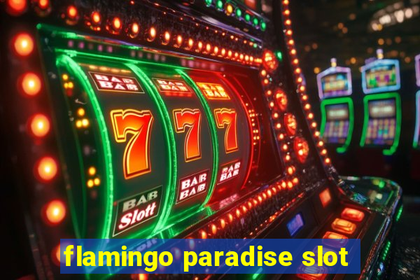 flamingo paradise slot