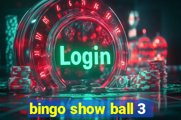 bingo show ball 3