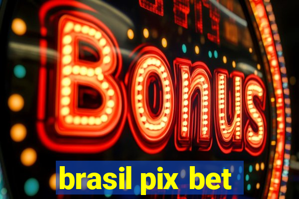 brasil pix bet