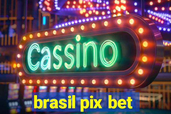 brasil pix bet