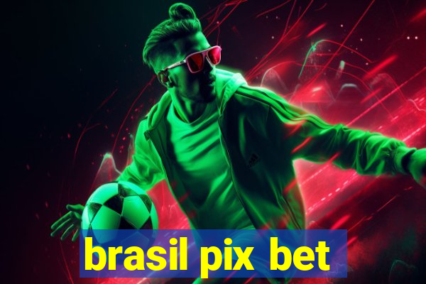 brasil pix bet