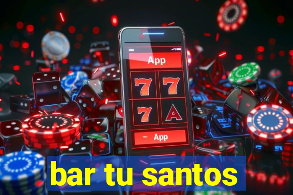 bar tu santos