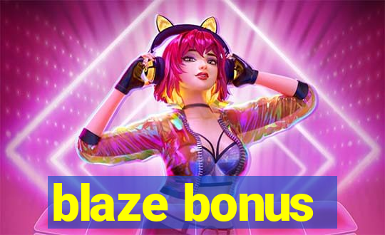 blaze bonus