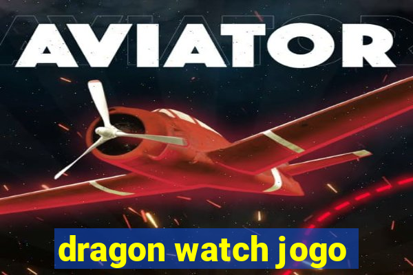 dragon watch jogo