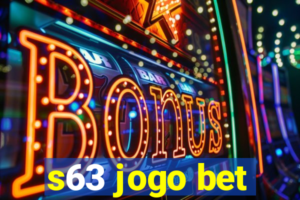 s63 jogo bet