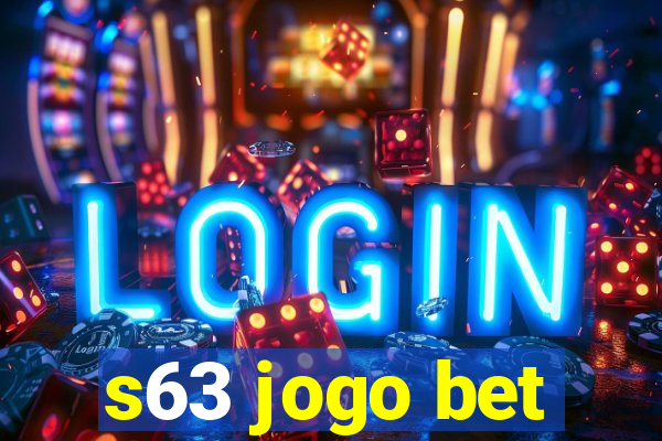 s63 jogo bet