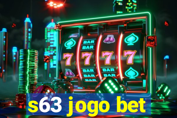 s63 jogo bet