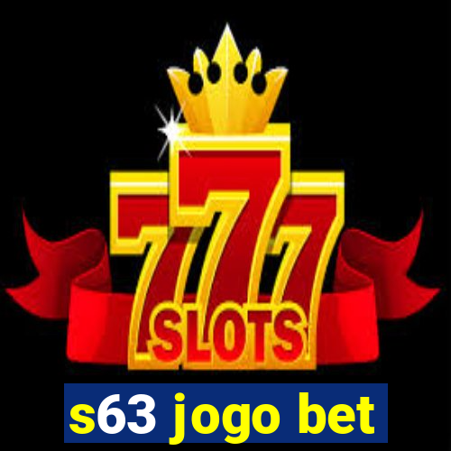 s63 jogo bet