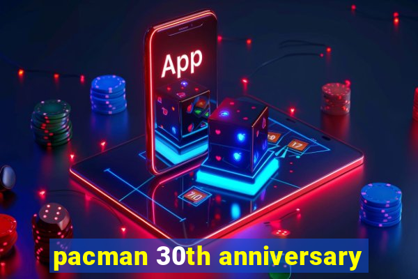 pacman 30th anniversary