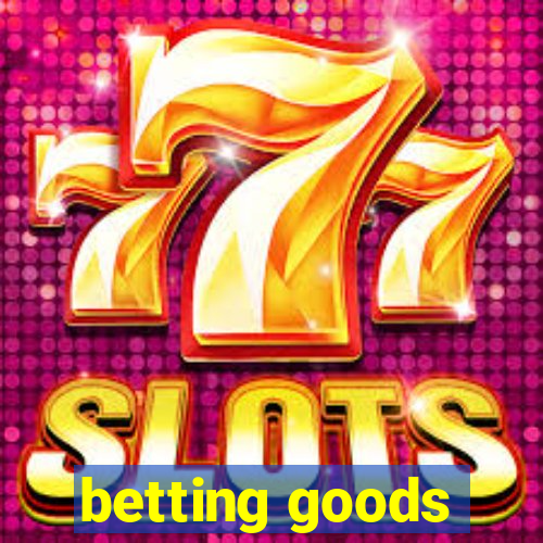 betting goods