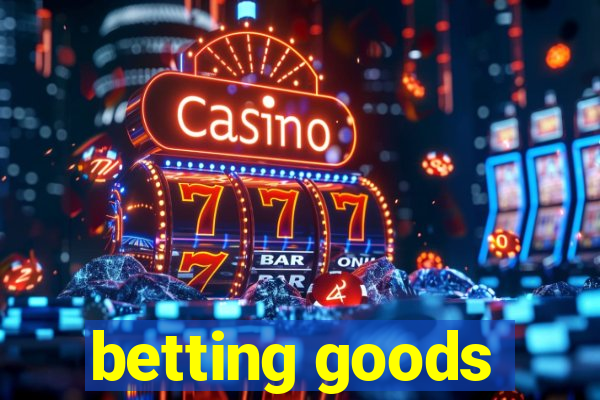 betting goods