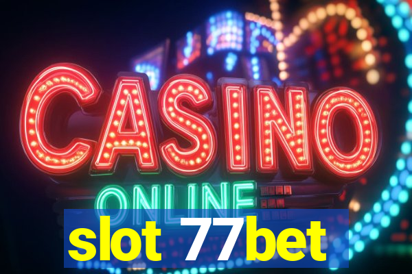 slot 77bet