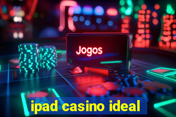 ipad casino ideal