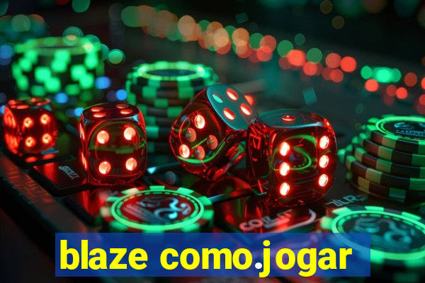 blaze como.jogar