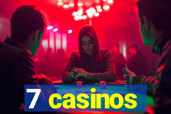 7 casinos