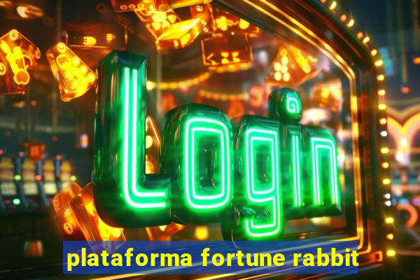 plataforma fortune rabbit