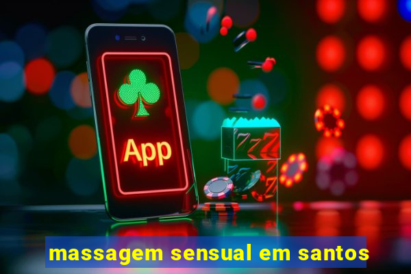 massagem sensual em santos