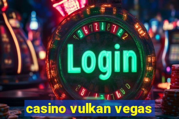 casino vulkan vegas